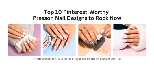 Top 10 Pinterest Worthy Presson Nails Design