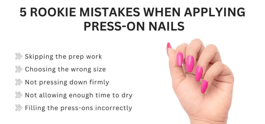 5 Rookie Mistakes When Applying Press-On Nails