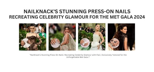 Nailknack's Stunning Press-On Nails: Recreating Celebrity Glamour for the MET Gala 2024