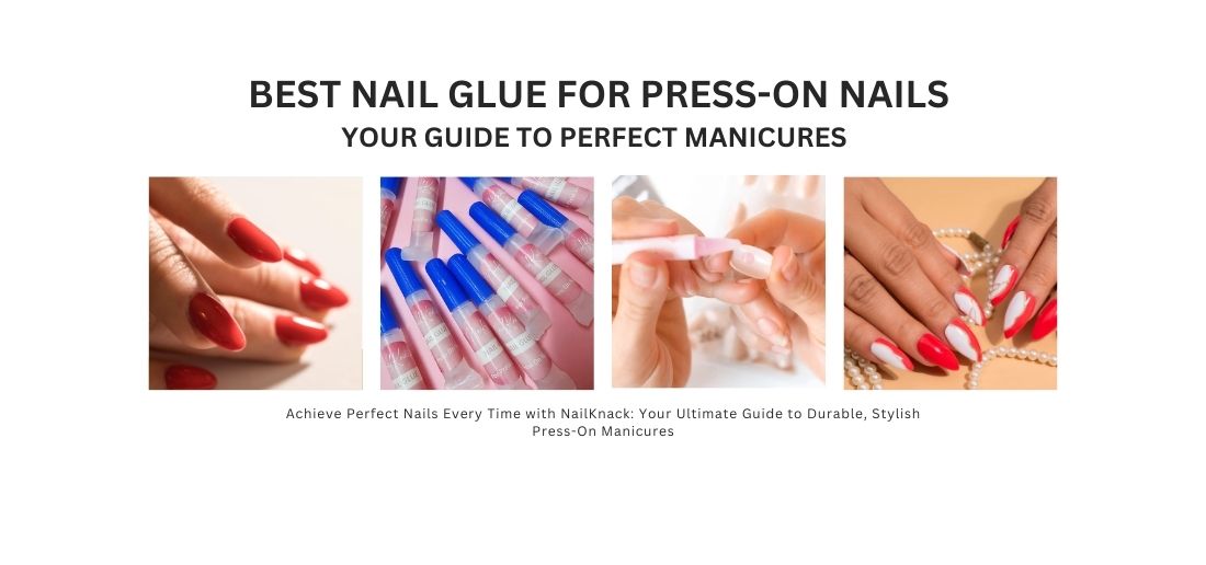 Best Nail Glue for Press-On Nails Your Guide to Perfect Manicures
