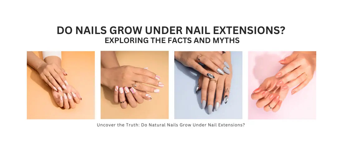 Nail Extensions: Do Your Nails Still Grow? Myths, Facts, and Healthy Care Tips