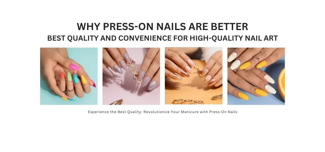 Best quality Press-on nails now dominate the market of nail care.